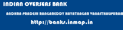 INDIAN OVERSEAS BANK  ANDHRA PRADESH RANGAREDDY HAYATNAGAR VANASTHALIPURAM  banks information 
